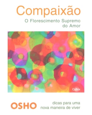 Compaixão: o florescimento supremo do amor