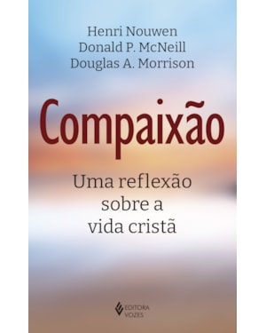 COMPAIXÃO: UMA REFLEXÃO SOBRE A VIDA CRISTÃ