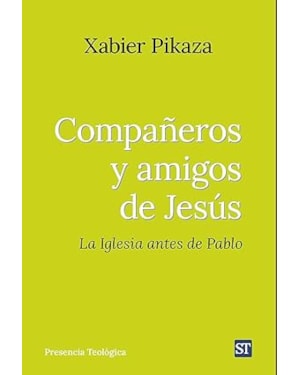 COMPAÑEROS Y AMIGOS DE JESÚS: LA IGLESIA ANTES DE PABLO