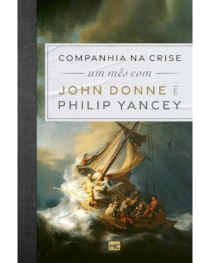 COMPANHIA NA CRISE: UM MÊS COM JOHN DONNE E PHILIP YANCEY