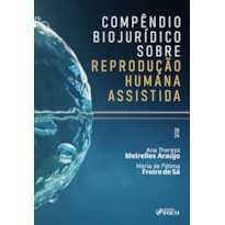 COMPÊNDIO BIOJURÍDICO SOBRE REPRODUÇÃO HUMANA ASSISTIDA - 1ª ED - 2024