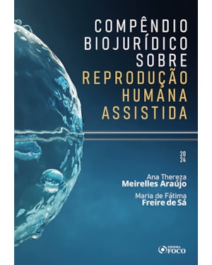 COMPÊNDIO BIOJURÍDICO SOBRE REPRODUÇÃO HUMANA ASSISTIDA - 1ª ED - 2024