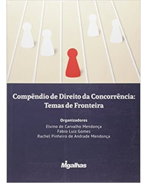 COMPÊNDIO DE DIREITO DA CONCORRÊNCIA: TEMAS DE FRONTEIRA - OBRA COLETIVA