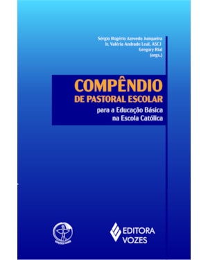 COMPÊNDIO DE PASTORAL ESCOLAR PARA A EDUCAÇÃO BÁSICA NA ESCOLA CATÓLICA