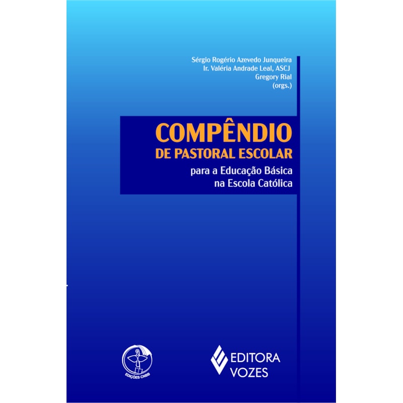 COMPÊNDIO DE PASTORAL ESCOLAR PARA A EDUCAÇÃO BÁSICA NA ESCOLA CATÓLICA