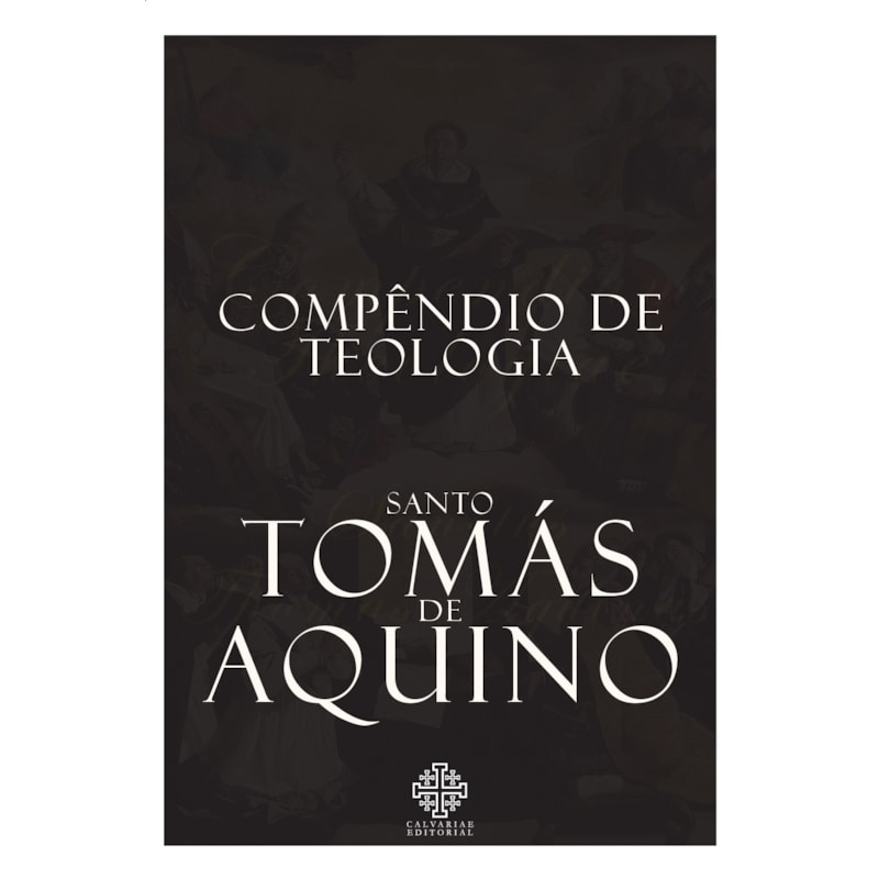 COMPÊNDIO DE TEOLOGIA DE SANTO TOMÁS DE AQUINO