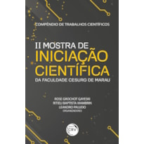 COMPÊNDIO DE TRABALHOS CIENTÍFICOS:II MOSTRA DE INICIAÇÃO CIENTÍFICA DA FACULDADE CESURG DE MARAU