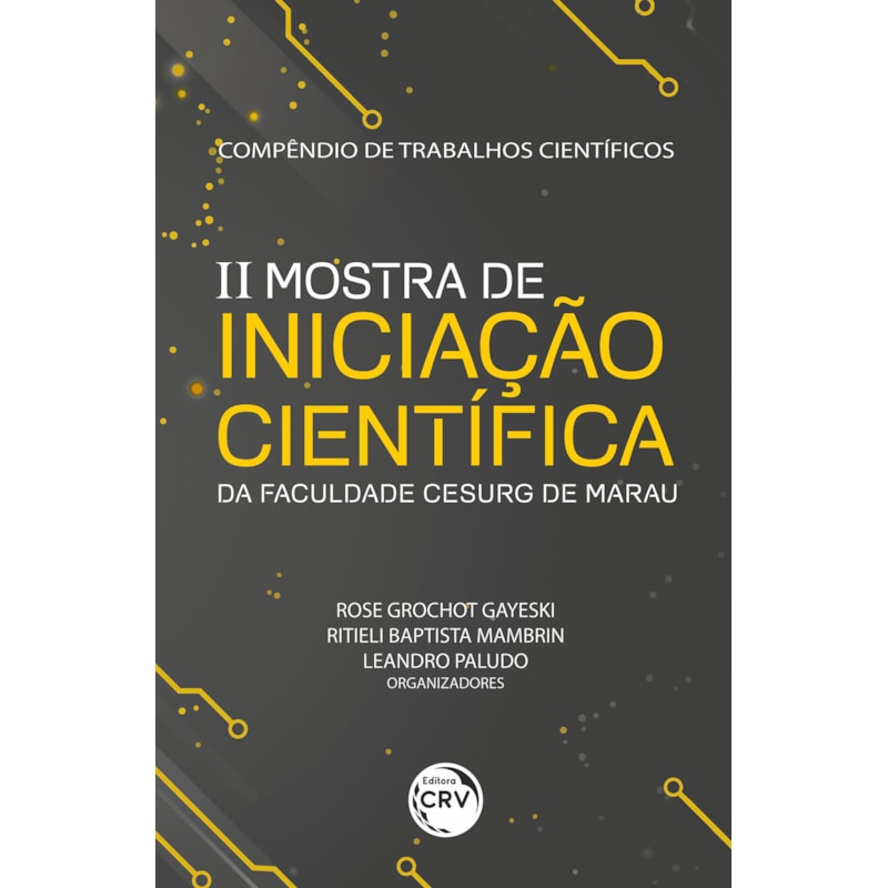 COMPÊNDIO DE TRABALHOS CIENTÍFICOS:II MOSTRA DE INICIAÇÃO CIENTÍFICA DA FACULDADE CESURG DE MARAU