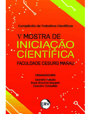 COMPÊNDIO DE TRABALHOS CIENTÍFICOS - V MOSTRA DE INICIAÇÃO CIENTÍFICA FACULDADE CESURG MARAU