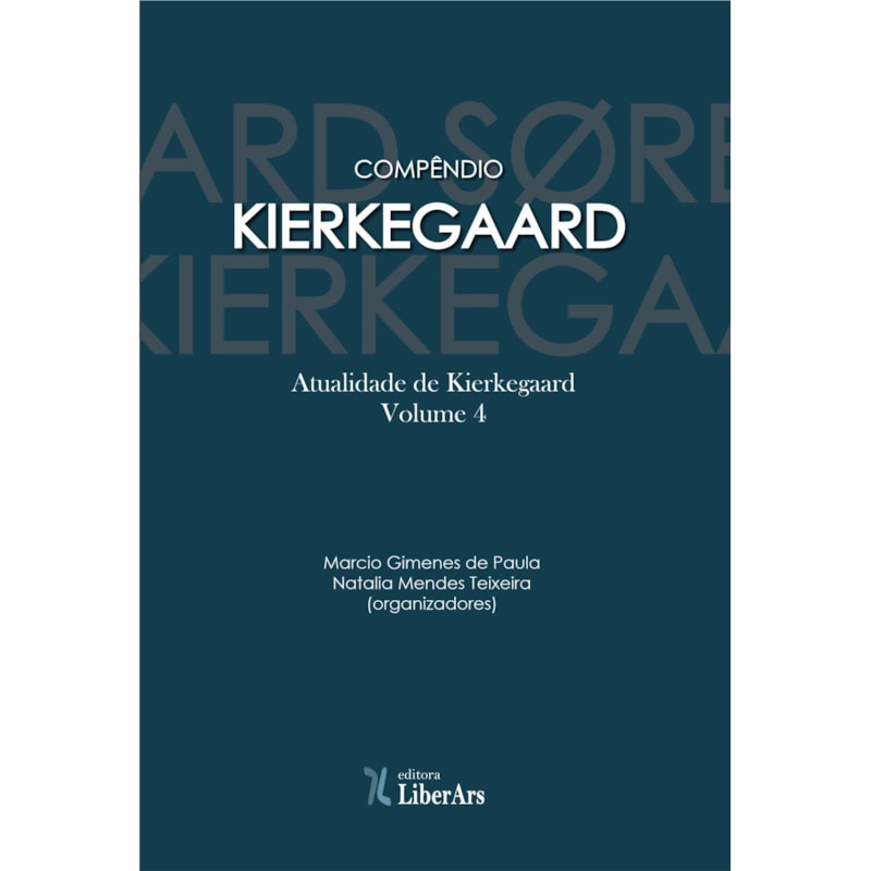 COMPÊNDIO KIERKEGAARD - VOL. 4 - ATUALIDADE DE KIERKEGAARD