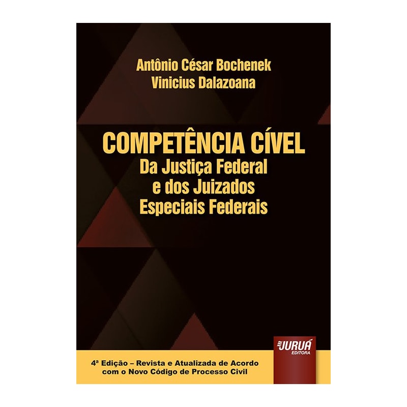 COMPETÊNCIA CÍVEL DA JUSTIÇA FEDERAL E DOS JUIZADOS ESPECIAIS FEDERAIS