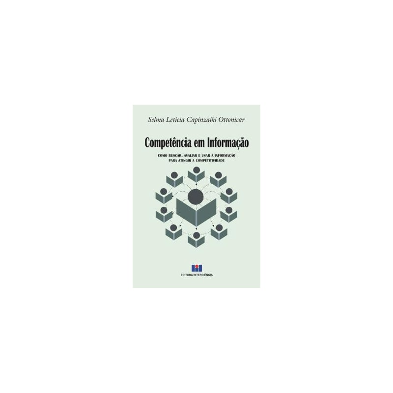 Competência em informação: como buscar, avaliar e usar a informação para atingir a competitividade