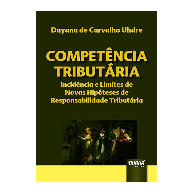 COMPETÊNCIA TRIBUTÁRIA - INCIDÊNCIA E LIMITES DE NOVAS HIPÓTESES DE RESPONSABILIDADE TRIBUTÁRIA