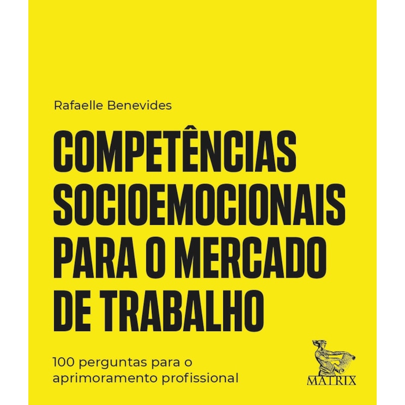 COMPETÊNCIAS SOCIOEMOCIONAIS PARA O MERCADO DE TRABALHO: 100 PERGUNTAS PARA O APRIMORAMENTO PROFISSIONAL