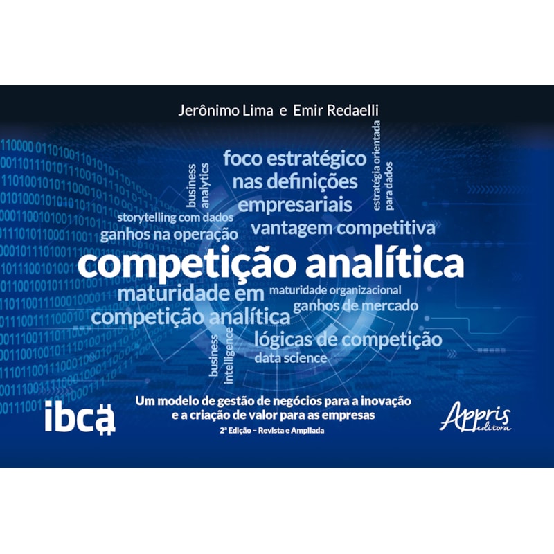 COMPETIÇÃO ANALÍTICA: UM MODELO DE GESTÃO DE NEGÓCIOS PARA A INOVAÇÃO E A CRIAÇÃO DE VALOR PARA AS EMPRESAS