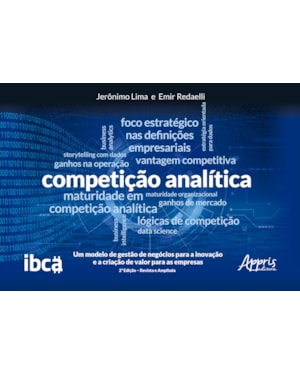 COMPETIÇÃO ANALÍTICA: UM MODELO DE GESTÃO DE NEGÓCIOS PARA A INOVAÇÃO E A CRIAÇÃO DE VALOR PARA AS EMPRESAS