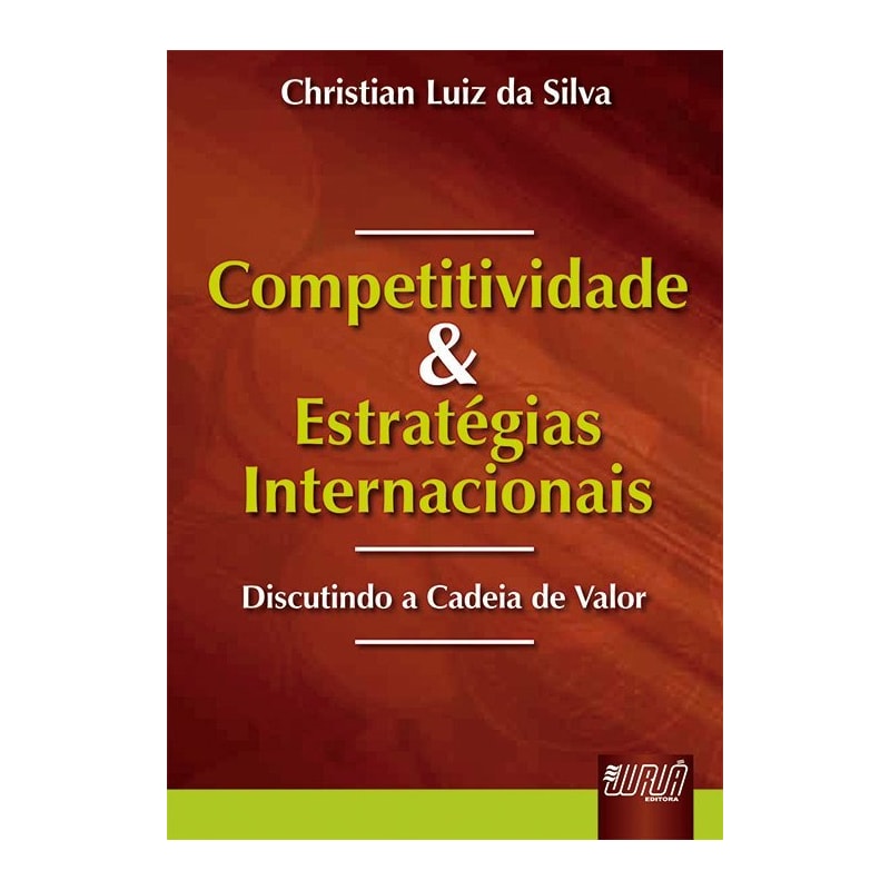 COMPETITIVIDADE E ESTRATÉGIAS INTERNACIONAIS - DISCUTINDO A CADEIA DE VALOR
