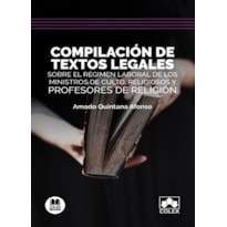 COMPILACIÓN DE TEXTOS LEGALES SOBRE EL RÉGIMEN LABORAL DE LOS MINISTROS DE CULTO, RELIGIOSOS Y PROFESORES DE RELIGIÓN