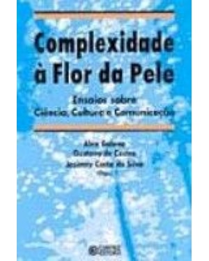 COMPLEXIDADE A FLOR DA PELE - ENSAIOS SOBRE CIENCIA...