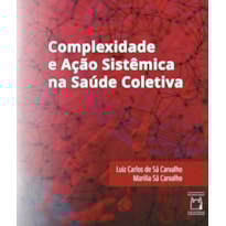 COMPLEXIDADE E AÇÃO SISTÊMICA NA SAÚDE COLETIVA