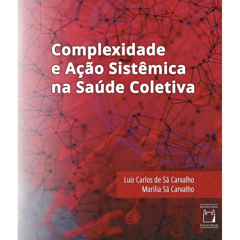 COMPLEXIDADE E AÇÃO SISTÊMICA NA SAÚDE COLETIVA