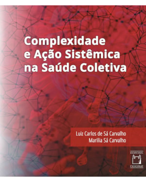 COMPLEXIDADE E AÇÃO SISTÊMICA NA SAÚDE COLETIVA