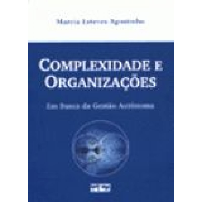 COMPLEXIDADE E ORGANIZAÇÕES EM BUSCA DA GESTÃO AUTONOMA
