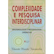 COMPLEXIDADE E PESQUISA INTERDISCIPLINAR - EPISTEMOLOGIA E METODOLOGIA OPERATIVA