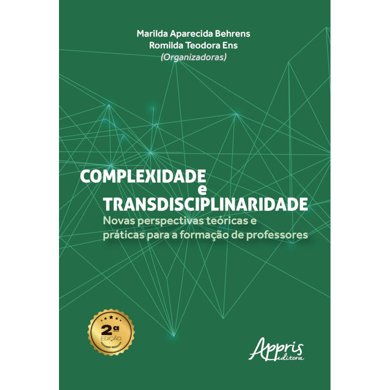 COMPLEXIDADE E TRANSDISCIPLINARIDADE: NOVAS PERSPECTIVAS TEÓRICAS E PRÁTICAS PARA A FORMAÇÃO DE PROFESSORES