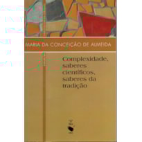 COMPLEXIDADE, SABERES CIENTÍFICOS, SABERES DA TRADIÇÃO