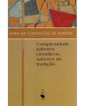 COMPLEXIDADE, SABERES CIENTÍFICOS, SABERES DA TRADIÇÃO