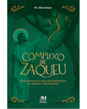 COMPLEXO DE ZAQUEU: CAMINHOS PARA A CURA DOS SENTIMENTOS DE REJEIÇÃO E INFERIORIDADE