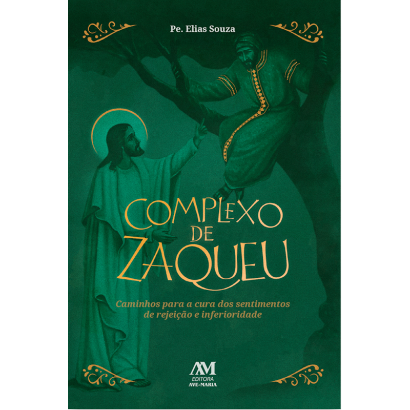 COMPLEXO DE ZAQUEU: CAMINHOS PARA A CURA DOS SENTIMENTOS DE REJEIÇÃO E INFERIORIDADE