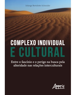 COMPLEXO INDIVIDUAL E CULTURAL: ENTRE O FASCÍNIO E O PERIGO NA BUSCA PELA ALTERIDADE NAS RELAÇÕES INTERCULTURAIS