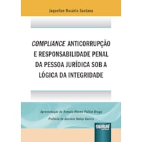 COMPLIANCE ANTICORRUPÇÃO E RESPONSABILIDADE PENAL DA PESSOA JURÍDICA SOB A LÓGICA DA INTEGRIDADE