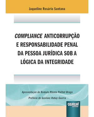 COMPLIANCE ANTICORRUPÇÃO E RESPONSABILIDADE PENAL DA PESSOA JURÍDICA SOB A LÓGICA DA INTEGRIDADE