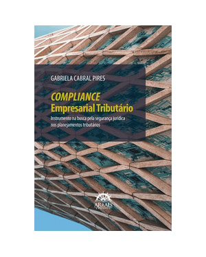 Compliance empresarial tributário: Instrumento na busca pela segurança jurídica nos planejamentos tributários