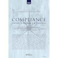 COMPLIANCE - ENTRE A TEORIA E A PRÁTICA - 1ª ED - 2022