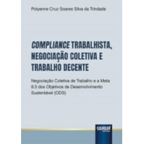 COMPLIANCE TRABALHISTA, NEGOCIAÇÃO COLETIVA E TRABALHO DECENTE