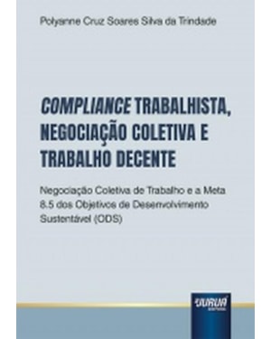 COMPLIANCE TRABALHISTA, NEGOCIAÇÃO COLETIVA E TRABALHO DECENTE
