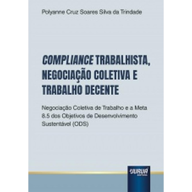 COMPLIANCE TRABALHISTA, NEGOCIAÇÃO COLETIVA E TRABALHO DECENTE
