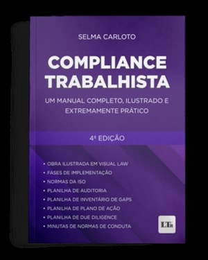 COMPLIANCE TRABALHISTA: UM MANUAL COMPLETO, ILUSTRADO E EXTREMAMENTE PRÁTICO 4° EDIÇÃO