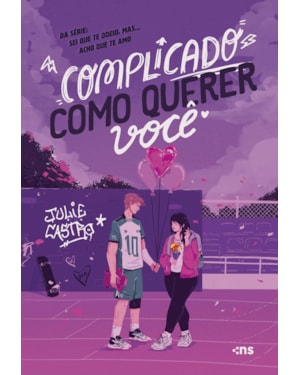 COMPLICADO COMO QUERER VOCÊ: DA SERIE: SEI QUE TE ODEIO, MAS... ACHO QUE TE AMO