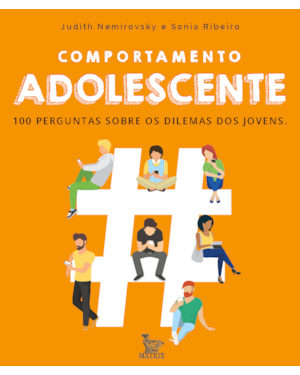 COMPORTAMENTO ADOLESCENTE: 100 PERGUNTAS SOBRE OS DILEMAS DOS JOVENS