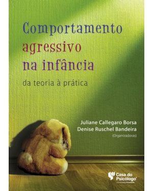 COMPORTAMENTO AGRESSIVO NA INFANCIA - DA TEORIA A PRATICA