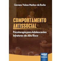 COMPORTAMENTO ANTISSOCIAL - PSICOTERAPIA PARA ADOLESCENTES INFRATORES DE ALTO RISCO