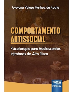 COMPORTAMENTO ANTISSOCIAL - PSICOTERAPIA PARA ADOLESCENTES INFRATORES DE ALTO RISCO