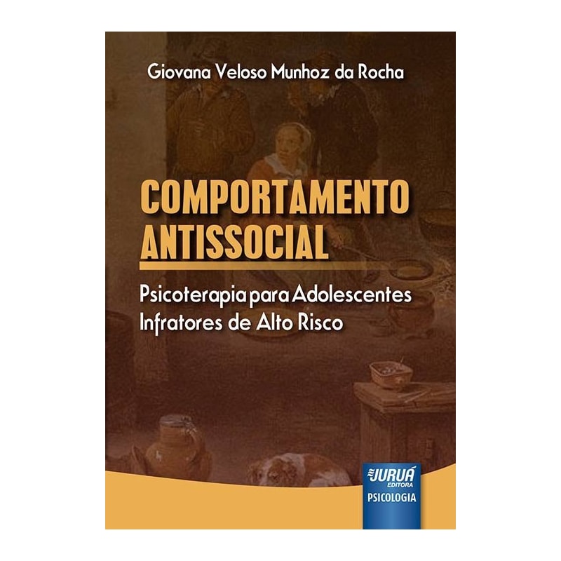 COMPORTAMENTO ANTISSOCIAL - PSICOTERAPIA PARA ADOLESCENTES INFRATORES DE ALTO RISCO