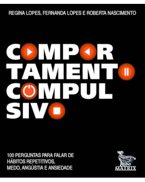 COMPORTAMENTO COMPULSIVO: 100 PERGUNTAS PARA FALAR DE HÁBITOS REPETITIVOS, MEDO, ANGUSTIA E ANSIEDADE.