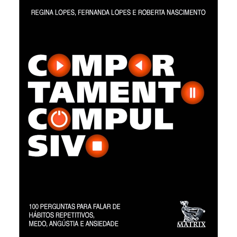 COMPORTAMENTO COMPULSIVO: 100 PERGUNTAS PARA FALAR DE HÁBITOS REPETITIVOS, MEDO, ANGUSTIA E ANSIEDADE.